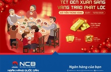 NCB TRIỂN KHAI CHƯƠNG TRÌNH KHUYẾN MẠI "TẾT XUÂN SANG - VÀNG TRAO PHÁT LỘC"