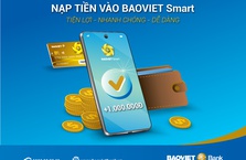 Nạp tiền vào BAOVIET Smart: Tiện lợi - Nhanh chóng - Dễ dàng