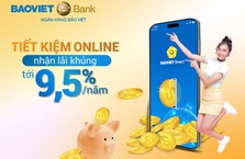BaoVietBank áp dụng mức lãi suất cao nhất tới 9,5%/năm cho khách hàng cá nhân gửi tiết kiệm online