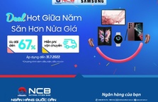 [NCB – SAMSUNG] DEAL HOT GIỮA NĂM, SĂN HƠN NỬA GIÁ