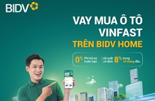 Ưu đãi khách hàng vay mua ô tô điện Vinfast trên BIDV Home với lãi suất chỉ từ 8%/năm