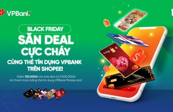 BLACK FRIDAY ĐỔ BỘ - GOM TRỌN DEAL CỰC "CHÁY" CÙNG VPBANK & SHOPEE!