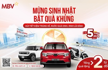Ưu đãi mừng sinh nhật MBV: Gửi tiết kiệm trúng xế, rước quà xinh, rinh lãi đỉnh
