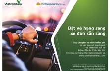 Chương trình “Đặt vé hạng sang, xe đón sẵn sàng” của Vietcombank và Vietnam Airlines
