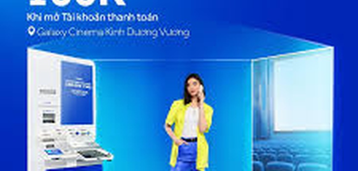 Tặng eVoucher Galaxy Cinema 100K khi mở Tài khoản thành công