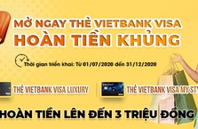 MỞ NGAY THẺ VIETBANK VISA - HOÀN TIỀN KHỦNG