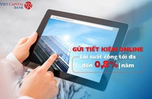 Viet Capital Bank tặng khách hàng gửi tiết kiệm Online lãi suất lên đến 0.8%/năm