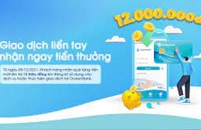 OceanBank tặng quà “Giao dịch liền tay, nhận ngay tiền thưởng”
