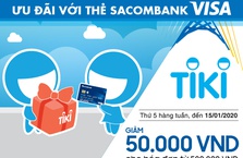 Tiki giảm 50.000 VND cho thẻ Sacombank Visa
