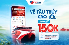 Nhanh tay đặt vé tàu thủy trên các ứng dụng Ngân hàng và Ví VNPAY – Giảm tới 150.000 VND!