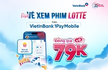 Cùng VietinBank hưởng trọn “deal hời” tại Lotte Cinema