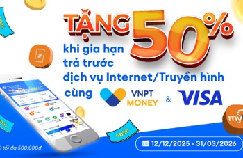 Tặng 50% khi gia hạn trả trước dịch vụ Internet/Truyền hình cùng VNPT Money và Visa