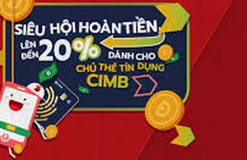 Siêu hội hoàn tiền lên đến 20% dành cho chủ thẻ Tín dụng CIMB