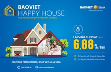 BAOVIET Bank cho vay ưu đãi mua bất động sản, xây dựng, sửa chữa nhà ở