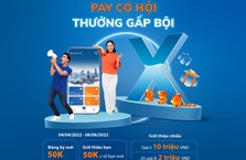 PAY CÓ HỘI - THƯỞNG GẤP BỘI