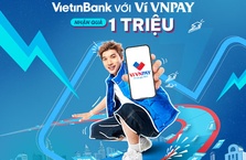 Ưu đãi tới 1 triệu đồng khi liên kết tài khoản VietinBank với Ví VNPAY