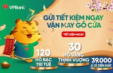 VPBank dành hàng nghìn quà tặng tri ân khách hàng gửi tiết kiệm