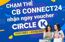 CHẠM THẺ CB CONNECT24 NHẬN NGAY VOUCHER CIRCLE K