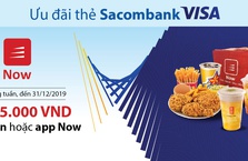 Now ưu đãi đặc biệt cho thẻ Sacombank Visa