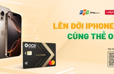 Ưu đãi iPhone 16 Series dành cho chủ thẻ tín dụng OCB