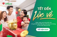 "Tết đến - Lộc về" - VPBank lì xì tới gần 03 tỷ đồng khi gửi mới tiết kiệm