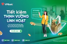 “Tiết kiệm thịnh vượng linh hoạt” cùng VPBank