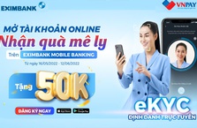 Eximbank tặng quà khách hàng mở tài khoản theo phương thức định danh trực tuyến eKYC