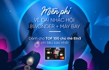 Tặng vé máy bay khứ hồi và vé Đại nhạc hội 8Wonder cho chủ thẻ Eliv3