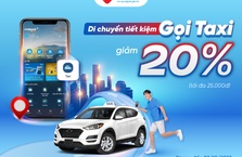 Ưu đãi 20% khi gọi taxi, di chuyển thảnh thơi tiết kiệm chi phí