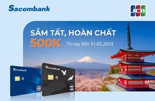 Hoàn 500.000 đồng khi giao dịch trực tuyến với thẻ tín dụng Sacombank JCB