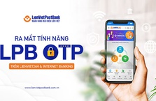 LienVietPostBank ra mắt tính năng LPB OTP trên LienViet24h và Internet Banking