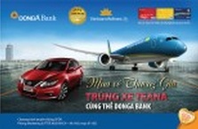 Mua vé thương gia trúng xe TEANA cùng thẻ DongA Bank