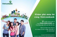 Khuyến mại lớn với “Khám phá mùa hè cùng Vietcombank”