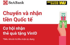 SeABank tặng thẻ VinID cho khách hàng giao dịch Western Union