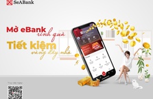 Cùng SeABank 'Mở eBank rinh quà- Tiết kiệm vàng đầy nhà'