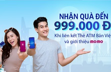Nhận ngay quà tặng đến 999.000Đ khi liên kết Thẻ ATM Bản Việt và tham gia chia sẻ ví MoMo