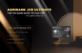Agribank JCB Ultimate - Thẻ tín dụng dành cho phong cách sống đẳng cấp