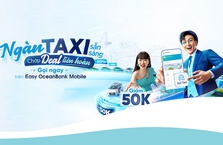 Ứng dụng Easy OceanBank Mobile ưu đãi khách hàng tới 50% mỗi chuyến khi dùng tính năng “Gọi Taxi”