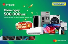 ĐIỆN MÁY CHỢ LỚN: Giảm 500.000 VNĐ cho chủ thẻ VPBank MasterCard