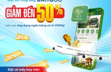 Ưu đãi tới 50% khi đặt vé máy bay Bamboo trên ví VNPAY và Agribank E-Mobile Banking