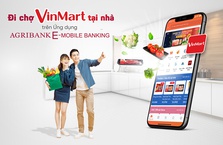 “Đi chợ VinMart Online” ngay trên ứng dụng Agribank E-Mobile Banking