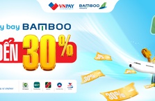 Giảm tới 30% khi đặt vé máy bay Bamboo trên các ứng dụng ngân hàng và ví VNPAY
