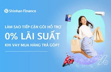 Mua ngay, nhẹ nhàng - Trả tiền 0 lãi, 0 phí và ưu đãi đến 40%