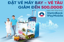 Nhận ưu đãi khi đặt vé máy bay, tàu hỏa trên VietinBank iPay Mobile