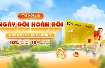 NGÀY ĐÔI TỚI-  DÙNG THẺ HỜI CÙNG HDBANK