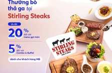 [MB x Stirling Steaks VN] Thưởng bò thả ga tại Stirling Steaks
