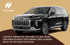 PG Bank tặng 5 triệu đồng và nhiều ưu đãi cho khách hàng vay vốn mua xe Hyundai Palisade