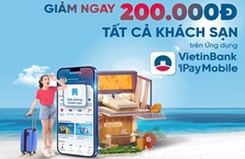 Giảm ngay 200.000 đồng khi đặt phòng khách sạn trên VietinBank iPay Mobile
