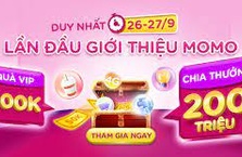LẦN ĐẦU giới thiệu MoMo: Rinh lô quà VIP 600K & Vé Vàng chia thưởng 200 TRIỆU!