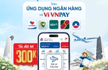 Tha hồ vi vu: Ưu đãi tới 300.000 đồng khi đặt vé máy bay trên ứng dụng ngân hàng và ví VNPAY